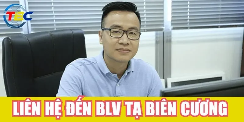 Liên hệ đến BLV Tạ Biên Cương