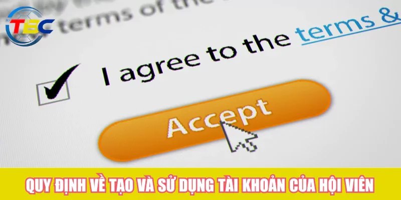 Quy định về tạo và sử dụng tài khoản của hội viên