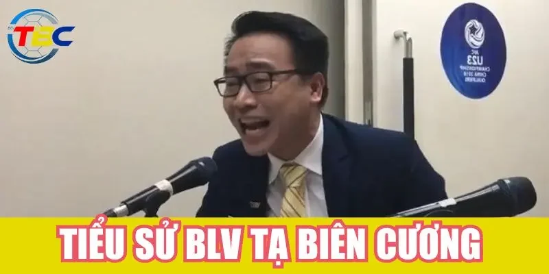 BLV Tạ Biên Cương - "Người kể chuyện" của bóng đá Việt Nam 2 Tiểu sử blv Tạ Biên Cương